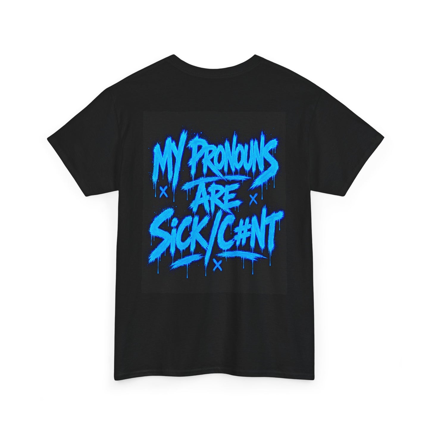My Pronouns are Sick/C#nt